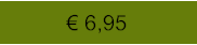 € 6,95
