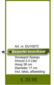 € 39,95              	Art. nr. DU10073   Snoeppot Spargo Inhoud 2,4 Liter Hoog 38 cm Diameter 17 cm Incl. tekst, afbeelding