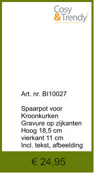 € 24,95              	Art. nr. BI10027  Spaarpot voor Kroonkurken Gravure op zijkanten Hoog 18,5 cm vierkant 11 cm Incl. tekst, afbeelding