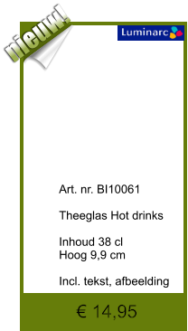 € 14,95 nieuw!              	Art. nr. BI10061  Theeglas Hot drinks  Inhoud 38 cl Hoog 9,9 cm  Incl. tekst, afbeelding